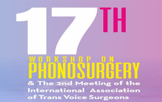 17th Workshop on Phonosurgery - 2nd Meeting of Int'l Association of TransVoiceSurgeons